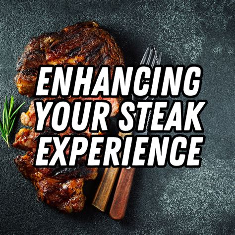 Enhancing Your Steak Experience